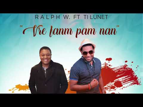 RALPH W FT TI LUNET - VRÈ FANAM PAM NAN  [ new song March 2019 ]