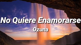 No Quiere Enamorarse | Ozuna [Letra/Lyrics]
