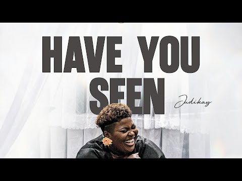 Judikay - Have You Seen (Official Video)