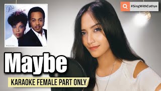 Maybe - Peabo Bryson, Roberta Flack (Karaoke - Female Part Only)
