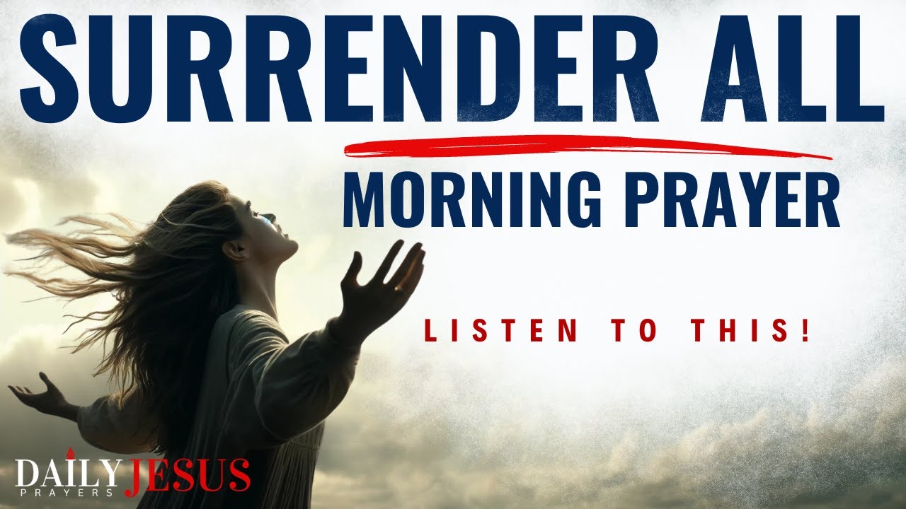 Surrender To God Everyday | A Powerful Morning Prayer To Start Your Day With God