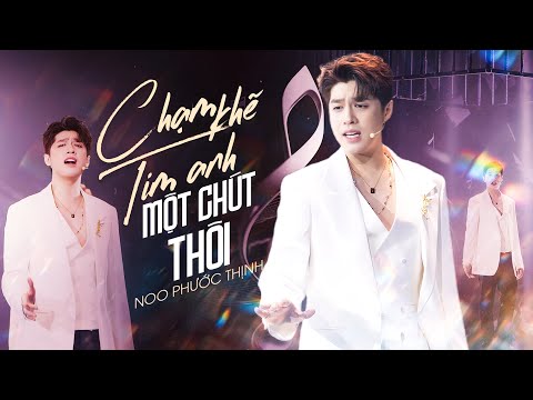 CHẠM KHẼ TIM ANH MỘT CHÚT THÔI - NOO PHƯỚC THỊNH gây sốt với visual điển trai & giọng live da diết