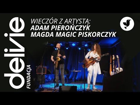 Adam Pierończyk & Magda MAGIC Piskorczyk || wspólna improwizacja  w Scenie Delivie |#fundacjadelivie
