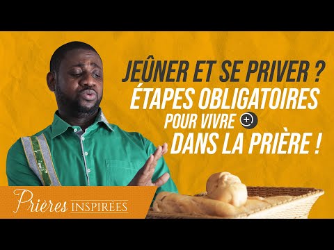 Jeûner et se priver Étapes obligatoires pour vivre + dans la prière ! - Prières inspirées - ...