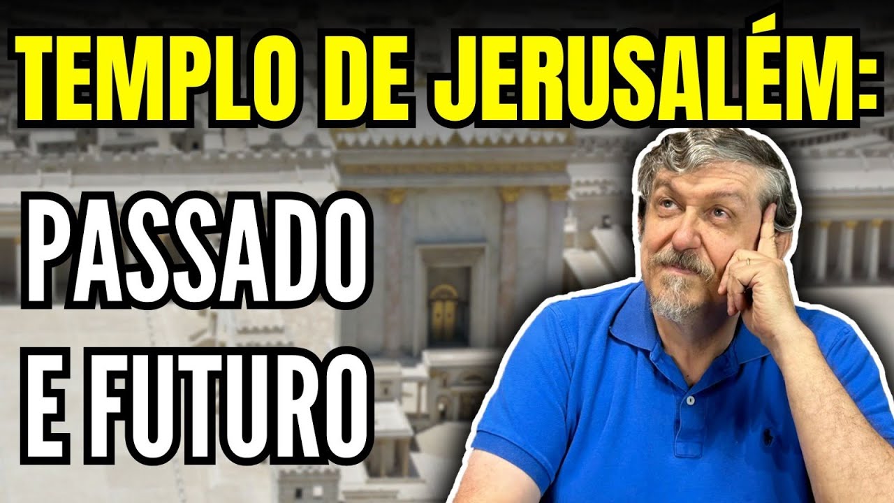 O Templo de Jerusalém: Passado e Futuro. | Luiz Sayão
