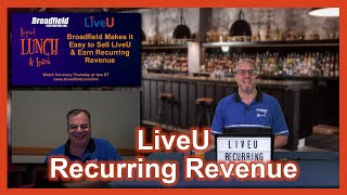 Broadfield Makes it Easy to Sell LiveU & Earn Recurring Revenue