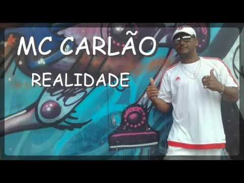 Mc Carlão - Realidade