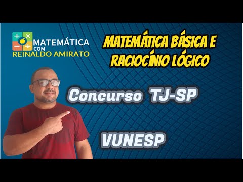 Raciocínio Lógico e Matemática básica PASSO A PASSO - Duas questões do concurso TJ-SP 2018 VUNESP.