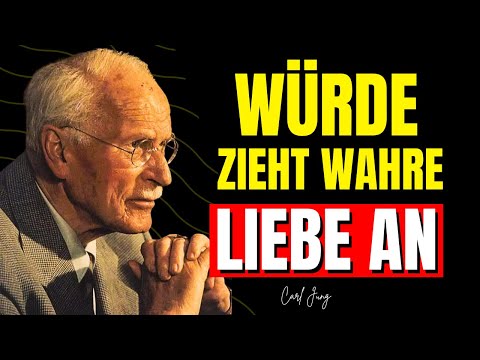 Wenn Ihre WÜRDE UNZERSTÖRBAR ist, ZIEHEN SIE WAHRE LIEBE AN – CARL JUNG