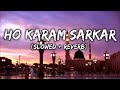 Ho Karam Sarkar Slowed Reverb Sa2m Lofi