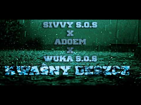 Sivvy(S.o.S)-Kwaśny Deszcz ft Ado(e)M, WuKa(S.o.S)