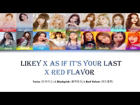 Twice & Blackpink & Red Velvet - 'Likey x As if it's Your Last x Red Flavor'