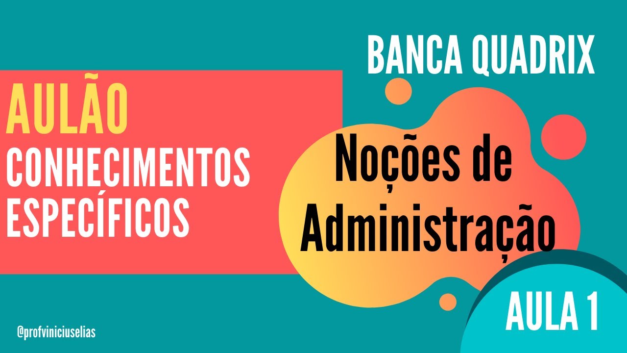 NOÇÕES DE ADMINISTRAÇÃO - BANCA QUADRIX | AULA 1: Estrutura Organizacional