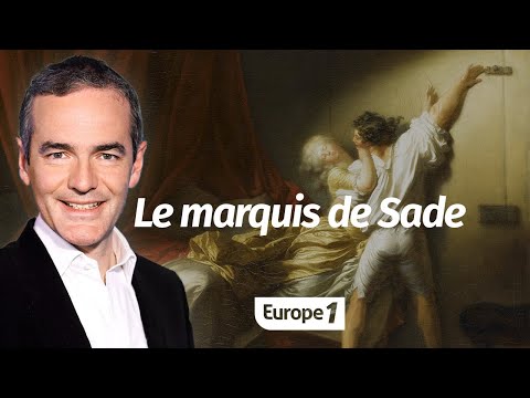 Au cœur de l'Histoire: Le marquis de Sade (Franck Ferrand)