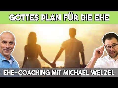 Gottes Plan für die Ehe – Ehe-Coaching mit Michael Welzel