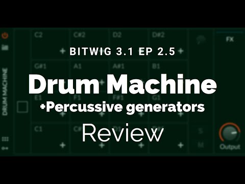 A Comprehensive Guide to Bitwig 3.1 Ep 2.5 (Percusive Generators)