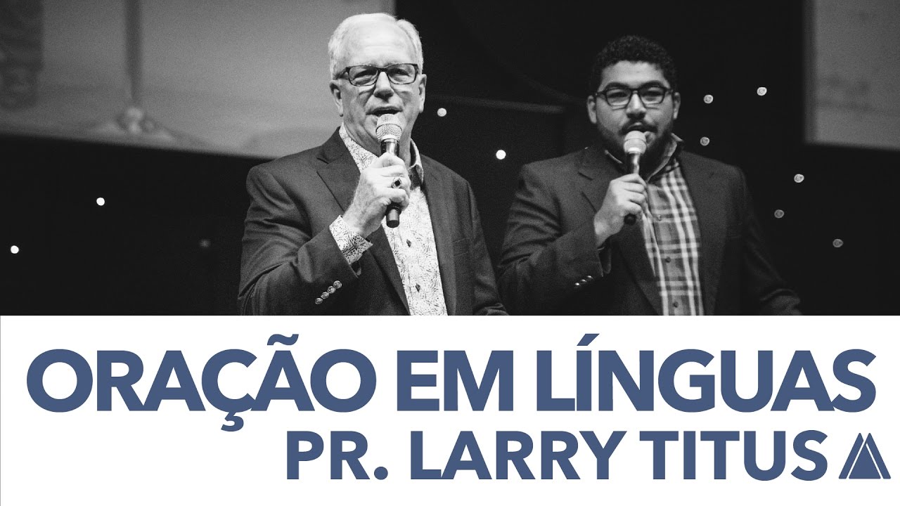 INA Londrina - Pr. Larry Titus - Oração em línguas - 25/09/2016