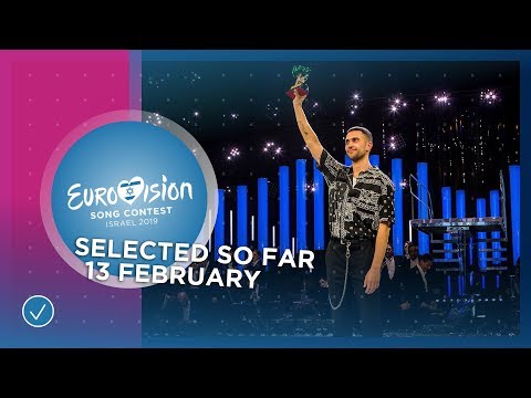 Selected entries so far (13 February 2019) - Eurovision Song Contest 2019