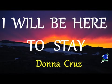 I WILL BE HERE TO STAY  - DONNA CRUZ lyric video HD