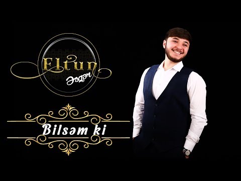 Eltun Esger - Bilsem Ki
