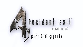 preview picture of video 'Resident Evil 4 HD Edition - Part 5 El Gigante'