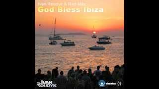 Ivan Roudyk, Red Max- God Bless Ibiza (Original Mix) ELECTRICA RECORDS