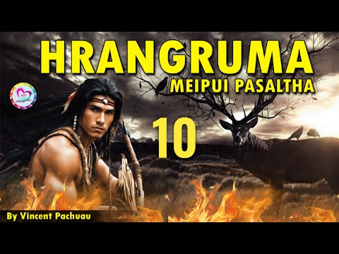 Meipui Pasaltha Hrangruma - 10 | By Vincent Pachuau