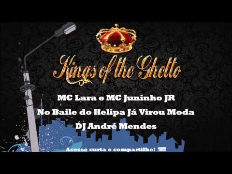 MC Lara e MC Juninho JR - No Baile do Helipa Já Virou Moda (DJ André Mendes) Kings of the Ghetto