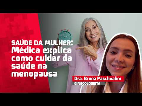 Menopausa: cuidados essenciais para a saúde da mulher