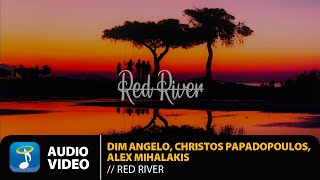 Dim Angelo, Christos Papadopoulos, Alex Mihalakis - Red River | Official Audio Video (HD)