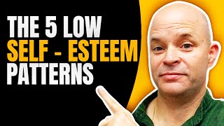 The 5 Low Self-Esteem Patterns | Coach Sean Smith