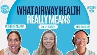 960: What Airway Health Really Means – Dr. Meggie Graham & Dr. Liz Turner