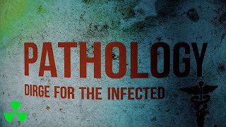 Pathology - Dirge For The Infected [The Everlasting Plague] 337 video