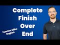 How to Use: Finish, Finished, Done, Complete, Completed, End, and Over