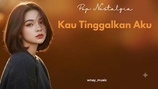 Download lagu Kau Tinggalkan Aku || Lagu sendu menyentuh hati🎶 mp3