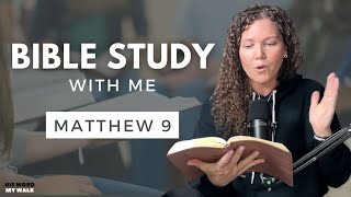 Matthew 9 | Jesus Heals The Paralyzed Man [Bible Study WITH ME]