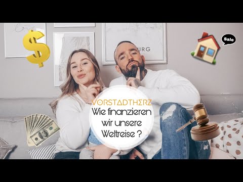 Wie Finanzieren wir unsere  Weltreise ?