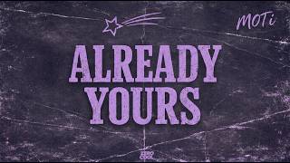 Download lagu MOTi - Already Yours mp3
