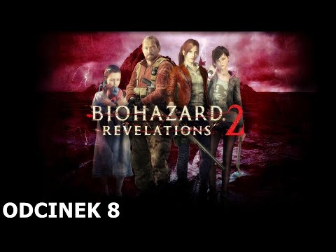 Resident Evil: Revelations 2 (CO-OP) odc. 8 - Metamorfoza (Barry/Natalia) [KONIEC] /z @aGa_Em