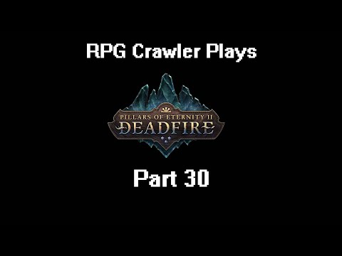 RPG Crawler Plays Pillars of Eternity II: Deadfire | 30