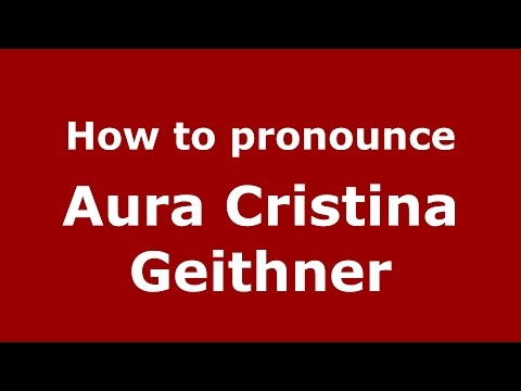 How to pronounce Aura Cristina Geithner (Colombian Spanish/Colombia)  - PronounceNames.com
