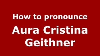 How to pronounce Aura Cristina Geithner