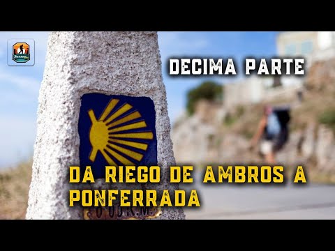 10- Cammino di Santiago- Da Riego de Ambros aPonferrada