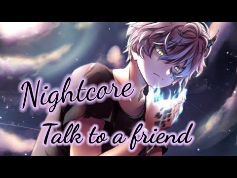Nightcore ~ Talk to a friend