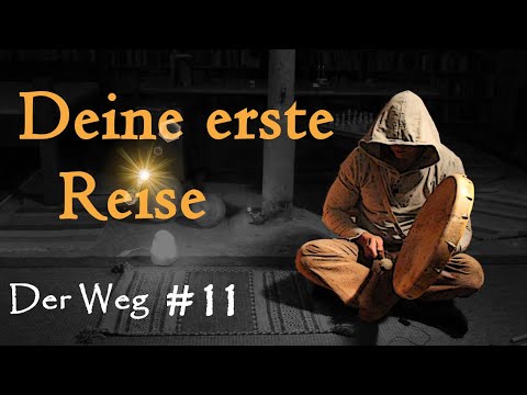 Grundlagen der schamanischen Reise | Theorie und Praxis | Der Weg [#11]