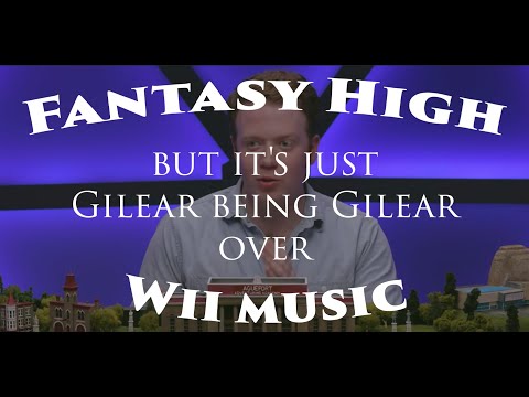 Fantasy High but it's just Gilear being Gilear over Wii music