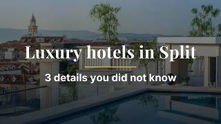Luxury hotels in Split – 3 details you did not know