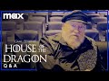 George R. R. Martin Answers House of the Dragon Fan Questions | House of the Dragon | Max