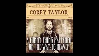 A Funny Thing Happened On The Way To Heaven   Corey Taylor