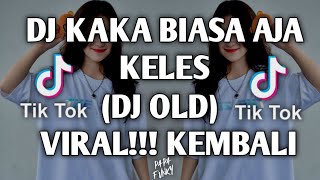 Download lagu DJ remix Kaka biasa aja keles (DJ OLD) MENGKANE VIRAL!!! 2021 TIK TOK mp3